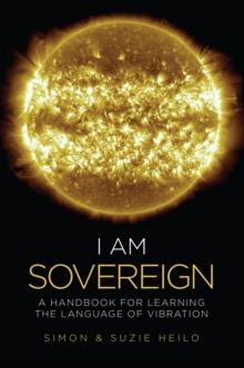 I Am Sovereign : A Handbook for Learning the Language of Vibration