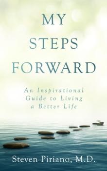 My Steps Forward : An Inspirational Guide to Living a Better Life