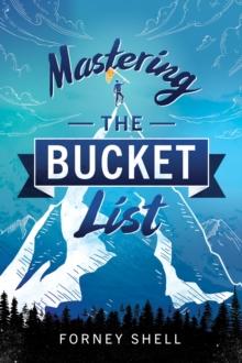 Mastering the Bucket List : From Planning to Action