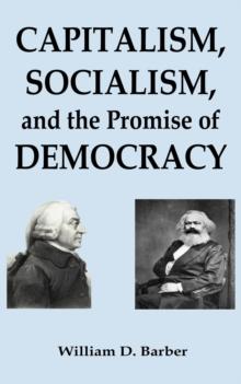 Capitalism, Socialism, and the Promise of Democracy