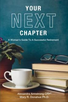 Your Next Chapter : A Woman's Guide to a Successful Retirement