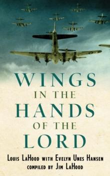 Wings In The Hands Of The Lord : A World War II Journal