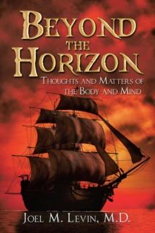 Beyond the Horizon : Thoughts and Matters of the Body and Mind