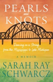 Pearls and Knots : Dancing on a String from the Mississippi to Lake Michigan