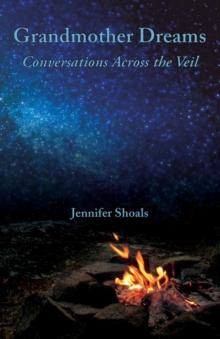 Grandmother Dreams : Conversations Across the Veil