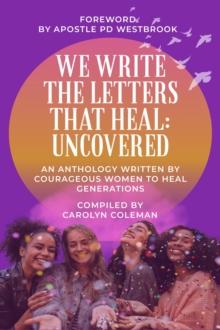 We Write the Letters That Heal : Uncovered