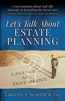 Let's Talk About Estate Planning : Conversations about real-life missteps in providing for loved ones (and other things you didn't know about estate planning)