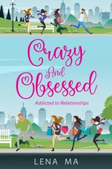 Crazy & Obsessed: Addicted to Relationships