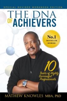 The DNA of Achievers : 10 Traits of Highly Successful Professionals