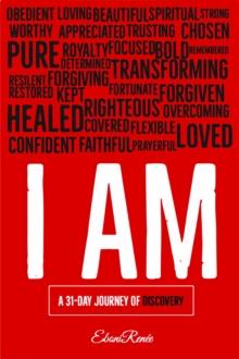 I Am : A 31-Day Journey of Discovery