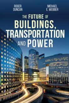 The Future of Buildings, Transportation and Power