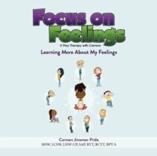 Focus on Feelings(R) Learning More About My Feelings