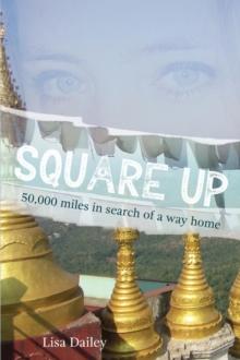 Square Up : 50,000 Miles in Search of a Way Home