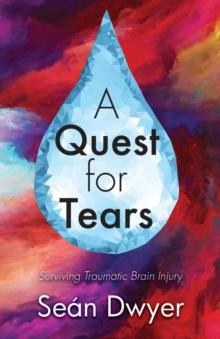 A Quest for Tears : Surviving Traumatic Brain Injury