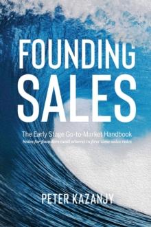 Founding Sales : The Early Stage Go-to-Market Handbook