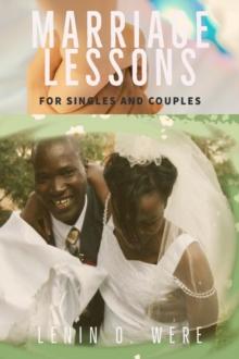 MARRIAGE LESSONS : MARRIAGE LESSONS FOR SINGLES AND MARRIED COUPLES