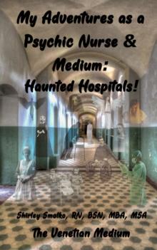 My Adventures as a Psychic Nurse & Medium : Haunted Hospitals!