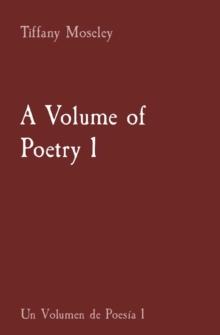 A Volume of Poetry 1 : Un Volumen de Poesia 1