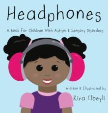 Headphones : A Book for Children With Autism & Sensory Disorders