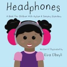 Headphones : A Book for Children With Autism & Sensory Disorders