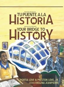 Your Bridge to History : Tu puente a la historia: (Bilingual Edition: English and Spanish)