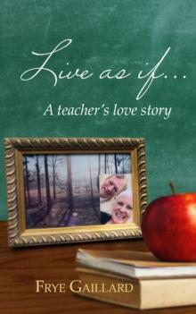 Live As If : A teacher's love story