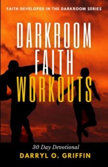 Darkroom Faith Workouts : 30 Day Devotional