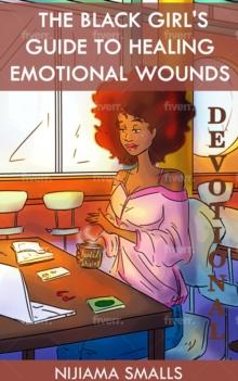 The Black Girl's Guide to Healing Emotional Wounds Devotional