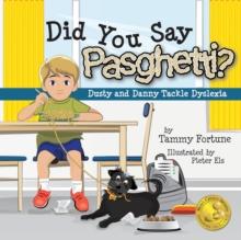 Did You Say Pasghetti? Dusty and Danny Tackle Dyslexia