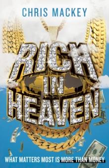 Rich In Heaven : What Matters Most Is More Than Money