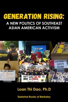 Generation Rising : A New Politics of Southeast Asian  American Activism