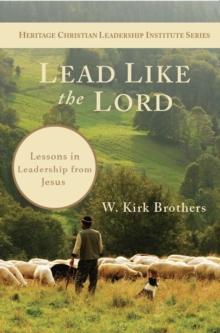 Lead Like the Lord : Lessons in Leadership from Jesus