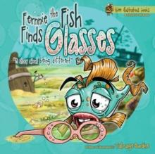 Fernnie the Fish Finds Glasses : A Story About Being Different