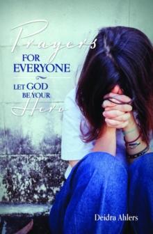 Prayers for Everyone : Let God be Your Hero