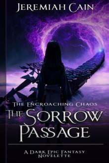 Sorrow Passage: A Dark Epic Fantasy Novelette : The Encroaching Chaos, #0