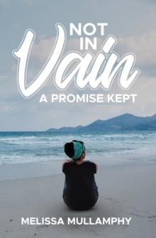 Not in Vain, A Promise Kept