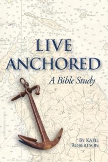 Live Anchored : A Bible Study