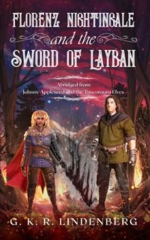 Florenz Nightingale and the Sword of Layban : Abridged from Johnny Appleseed and the Tuscoraura Elves