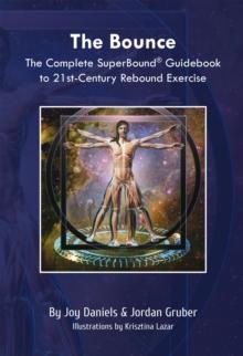 The Bounce : The Complete SuperBound(R) Guidebook to 21st-Century Rebound Exercise