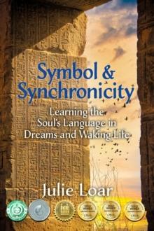 Symbol & Synchronicity : Learning the Soul's Language in Dreams and Waking Life