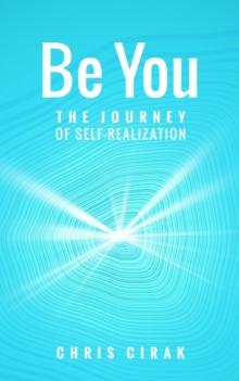 Be You : The Journey of Self-Realization