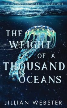 The Weight of a Thousand Oceans : The Forgotten Ones - Book One