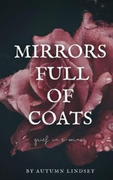 Mirrors Full of Coats : Grief in E-minor