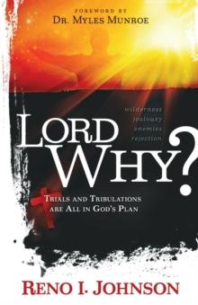 LORD WHY? : Trials And Tribulations  Are All In God's Plan