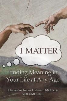 I Matter : Finding Meaning in Your Life at Any Age