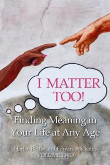 I Matter Too! Finding Meaning in Your Life at Any Age