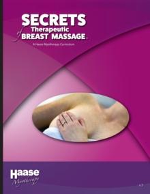 Secrets of Therapeutic Breast Massage : A Haase Myotherapy Course Curriculum