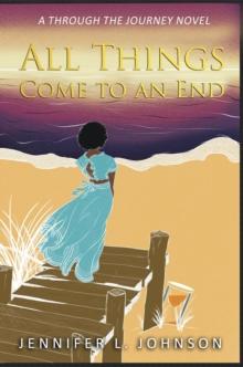 All Things Come to an End : A Through the Journey Novel