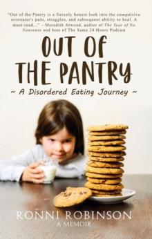 Out of the Pantry : A Disordered Eating Journey