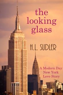 The Looking Glass : A Modern New York Love Story